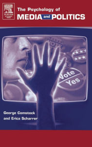 Title: The Psychology of Media and Politics / Edition 1, Author: George Comstock