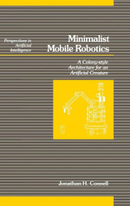 Title: Minimalist Mobile Robotics, Author: Jonathan H. Connell