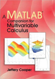 Title: A Matlab Companion for Multivariable Calculus / Edition 1, Author: Jeffery Cooper