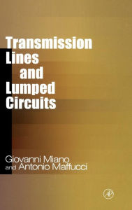 Title: Transmission Lines and Lumped Circuits: Fundamentals and Applications, Author: Giovanni Miano