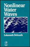 Title: Nonlinear Water Waves, Author: Lokenath Debnath