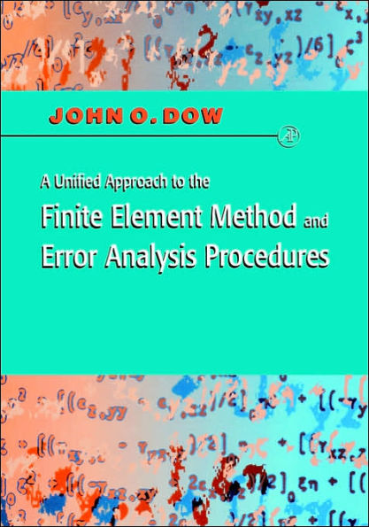 A Unified Approach to the Finite Element Method and Error Analysis Procedures / Edition 1