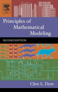 Title: Principles of Mathematical Modeling / Edition 2, Author: Clive Dym