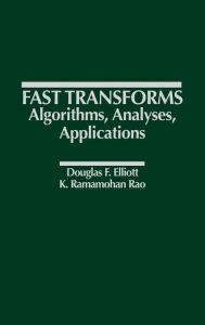 Title: Fast Transforms Algorithms, Analyses, Applications, Author: Douglas F. Elliott