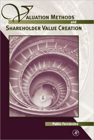 Valuation Methods and Shareholder Value Creation / Edition 1