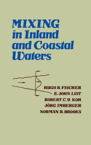 Title: Mixing in Inland and Coastal Waters / Edition 1, Author: Hugo B. Fischer