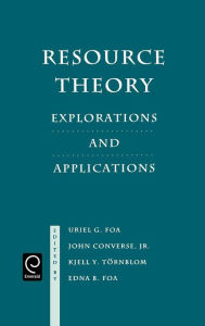 Title: Resource Theory: Explorations and Applications / Edition 1, Author: Uriel G. Foa