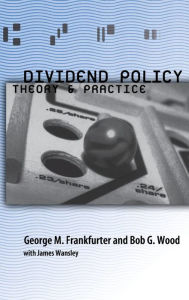 Title: Dividend Policy: Theory and Practice / Edition 1, Author: George Frankfurter