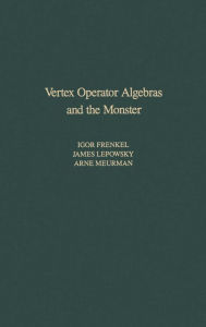 Title: Vertex Operator Algebras and the Monster, Author: Igor Frenkel