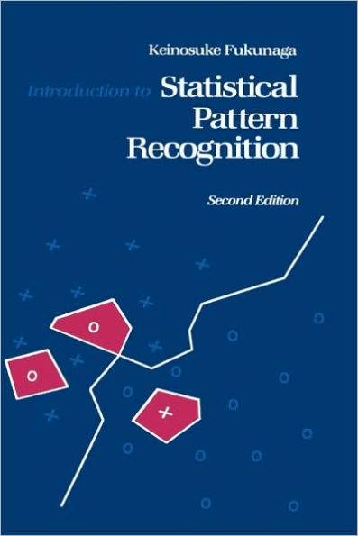 Introduction to Statistical Pattern Recognition / Edition 2
