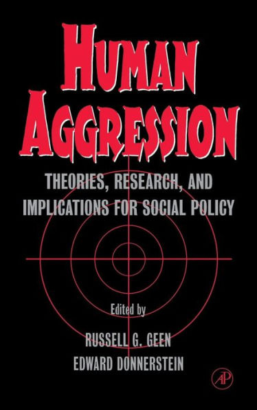 Human Aggression: Theories, Research, and Implications for Social Policy / Edition 1