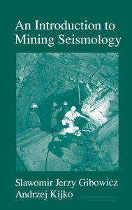 Title: An Introduction to Mining Seismology, Author: Slawomir Jerzy Gibowicz