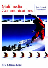 Title: Multimedia Communications: Directions and Innovations / Edition 1, Author: Jerry D. Gibson