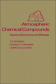 Title: Atmospheric Chemical Compounds: Sources, Occurrence and Bioassay, Author: T. E. Graedel