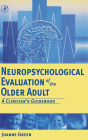 Neuropsychological Evaluation of the Older Adult: A Clinician's Guidebook / Edition 1
