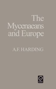 Title: The Myceneaens and Europe, Author: A. F. Harding