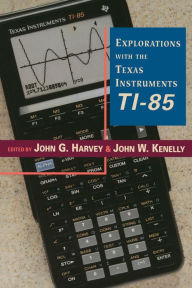 Title: Explorations With Texas Instruments TI-85 / Edition 1, Author: John W. Kenelly