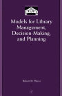 Models for Library Management, Decision-Making, and Planning