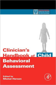 Title: Clinician's Handbook of Child Behavioral Assessment / Edition 1, Author: Michel Hersen