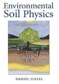 Title: Environmental Soil Physics: Fundamentals, Applications, and Environmental Considerations / Edition 1, Author: Daniel Hillel