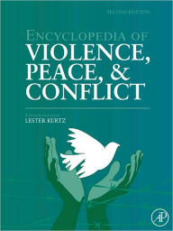 Title: Encyclopedia of Violence, Peace, and Conflict / Edition 2, Author: Lester R. Kurtz