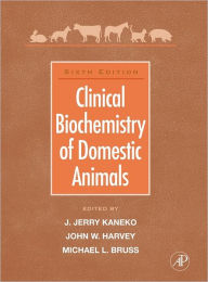 Title: Clinical Biochemistry of Domestic Animals / Edition 6, Author: Jiro Jerry Kaneko