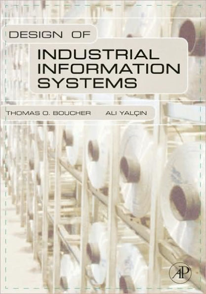 Design of Industrial Information Systems / Edition 1