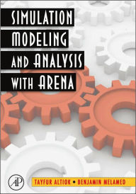 Title: Simulation Modeling and Analysis with ARENA / Edition 1, Author: Tayfur Altiok