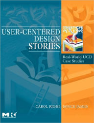 Title: User-Centered Design Stories: Real-World UCD Case Studies, Author: Carol Righi