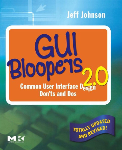 GUI Bloopers 2.0: Common User Interface Design Don'ts and Dos / Edition 2