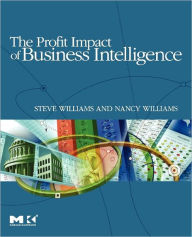 Title: The Profit Impact of Business Intelligence, Author: Steve Williams