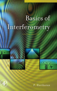 Title: Basics of Interferometry / Edition 2, Author: P. Hariharan