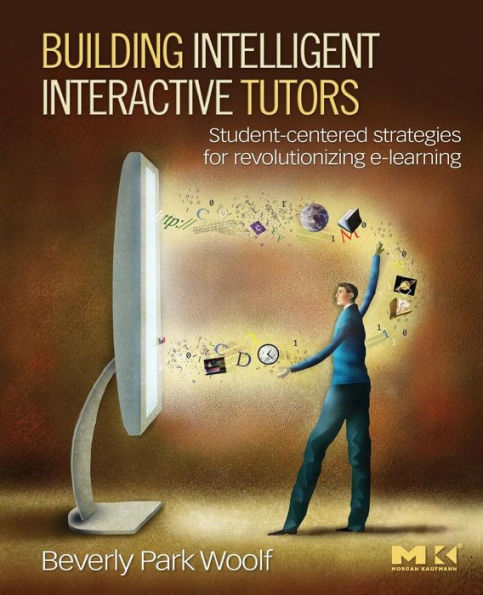 Building Intelligent Interactive Tutors: Student-centered Strategies for Revolutionizing E-learning