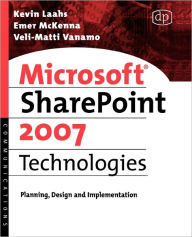 Title: Microsoft SharePoint 2007 Technologies: Planning, Design and Implementation / Edition 12, Author: Kevin Laahs