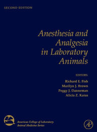 Title: Anesthesia and Analgesia in Laboratory Animals / Edition 2, Author: Richard Fish