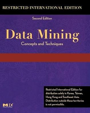 Data Mining Restricted International Edition: Concepts and Techniques / Edition 2