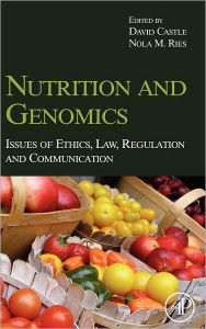 Title: Nutrition and Genomics: Issues of Ethics, Law, Regulation and Communication, Author: David Castle