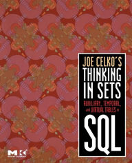 Title: Joe Celko's Thinking in Sets: Auxiliary, Temporal, and Virtual Tables in SQL, Author: Joe Celko