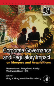 Title: Corporate Governance and Regulatory Impact on Mergers and Acquisitions: Research and Analysis on Activity Worldwide Since 1990, Author: Greg N. Gregoriou