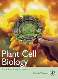 Title: Plant Cell Biology : From Astronomy to Zoology, Author: Randy Wayne