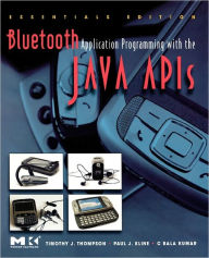 Title: Bluetooth Application Programming with the Java APIs Essentials Edition, Author: Timothy J. Thompson