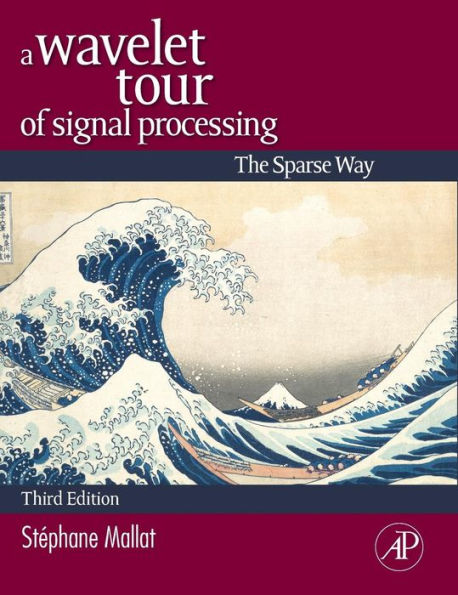 A Wavelet Tour of Signal Processing: The Sparse Way / Edition 3