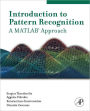 Introduction to Pattern Recognition: A Matlab Approach