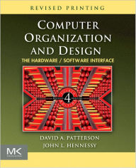 Title: Computer Organization and Design: The Hardware/Software Interface / Edition 4, Author: David A. Patterson