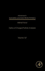 Title: Advances in Imaging and Electron Physics: Optics of Charged Particle Analyzers, Author: Peter W. Hawkes