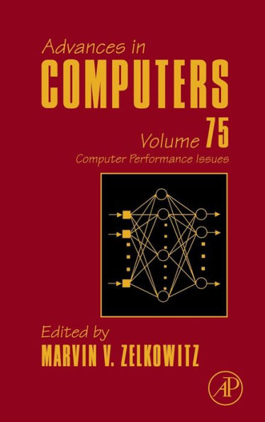 Advances in Computers: Computer Performance Issues / Edition 75