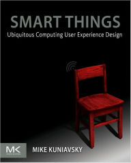 Title: Smart Things: Ubiquitous Computing User Experience Design, Author: Mike Kuniavsky