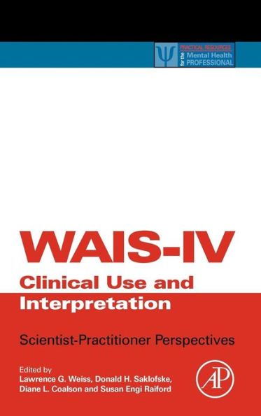 WAIS-IV Clinical Use and Interpretation: Scientist-Practitioner Perspectives