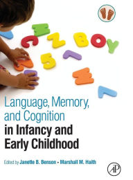 Title: Language, Memory, and Cognition in Infancy and Early Childhood, Author: Janette B. Benson