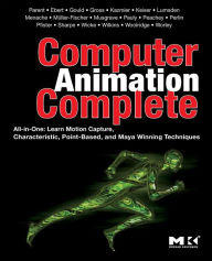 Title: Computer Animation Complete: All-in-One: Learn Motion Capture, Characteristic, Point-Based, and Maya Winning Techniques, Author: Rick Parent Ph.D.